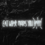 " Eat What Makes You Happy" LED Neon Schriftzug - NEONEVERGLOW