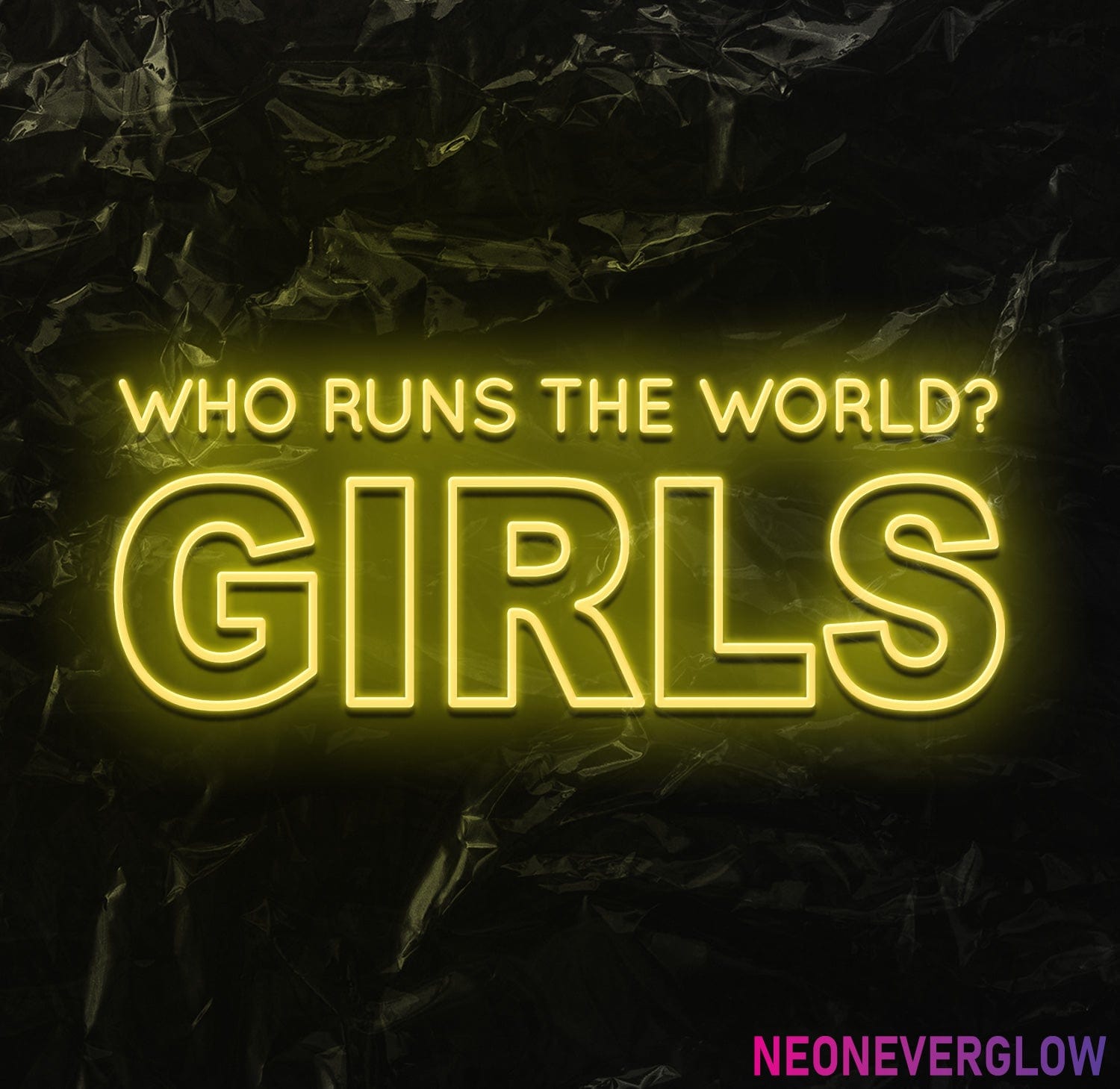 " Who runs the world" LED Neon Schriftzug - NEONEVERGLOW