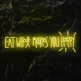 " Eat What Makes You Happy" LED Neon Schriftzug - NEONEVERGLOW