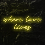 " Where love lives" LED Neon Schriftzug - NEONEVERGLOW