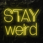 " Stay Weird" LED Neon Schriftzug - NEONEVERGLOW