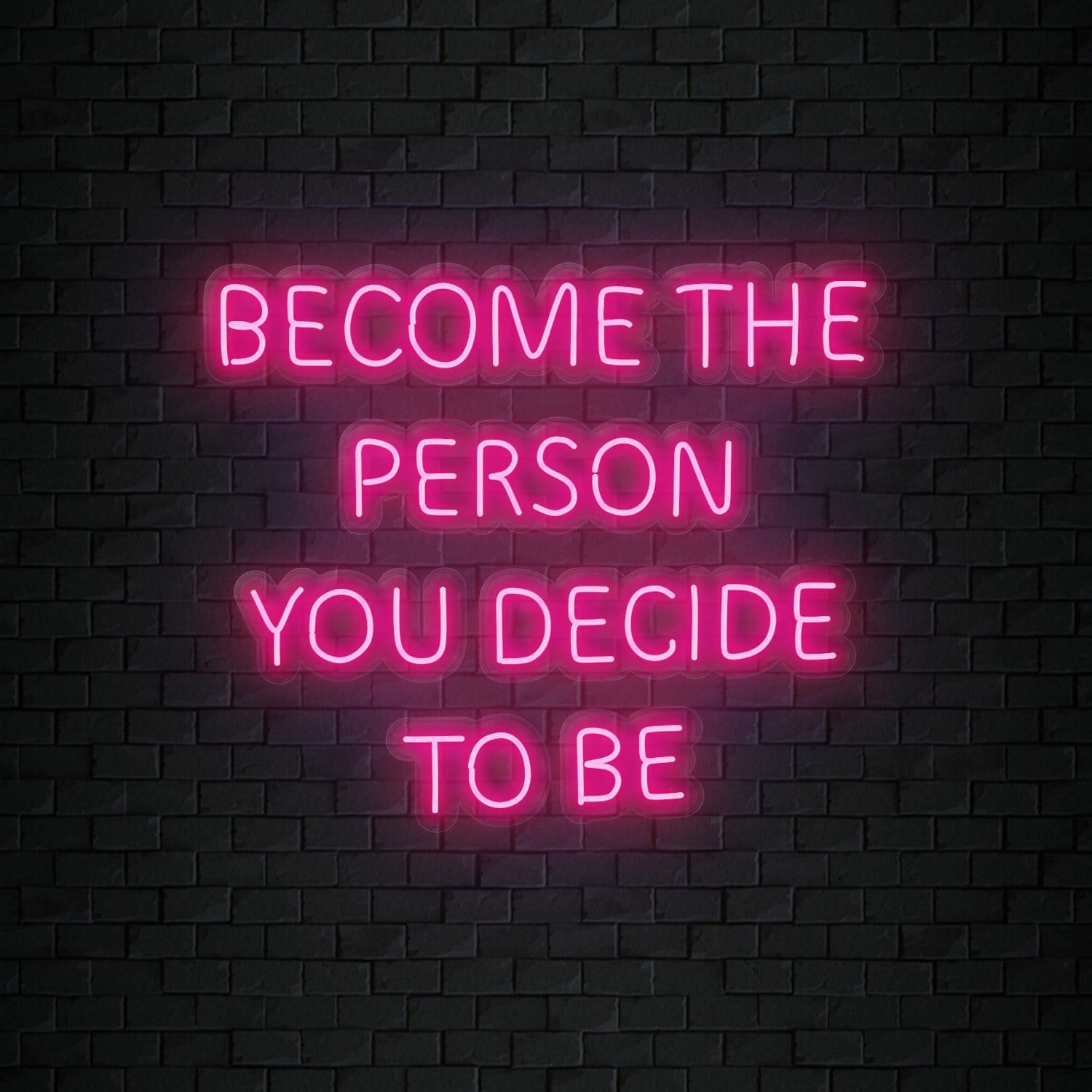 "Become The Person You Decide To Be" LED Neonschild Sign Schriftzug - NEONEVERGLOW