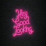 "Hey Good Looking" LED Neonschild Sign Schriftzug - NEONEVERGLOW