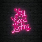 "Hey Good Looking" LED Neonschild Sign Schriftzug - NEONEVERGLOW