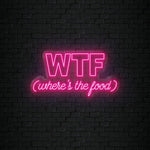 "WTF Where Is The Food" LED Neonschild Sign Schriftzug - NEONEVERGLOW