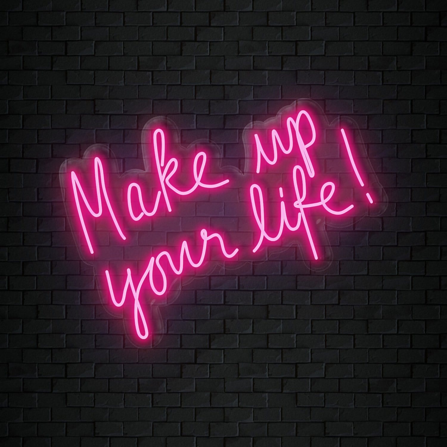 "Make Up Your Life" LED Neonschild Sign Schriftzug - NEONEVERGLOW