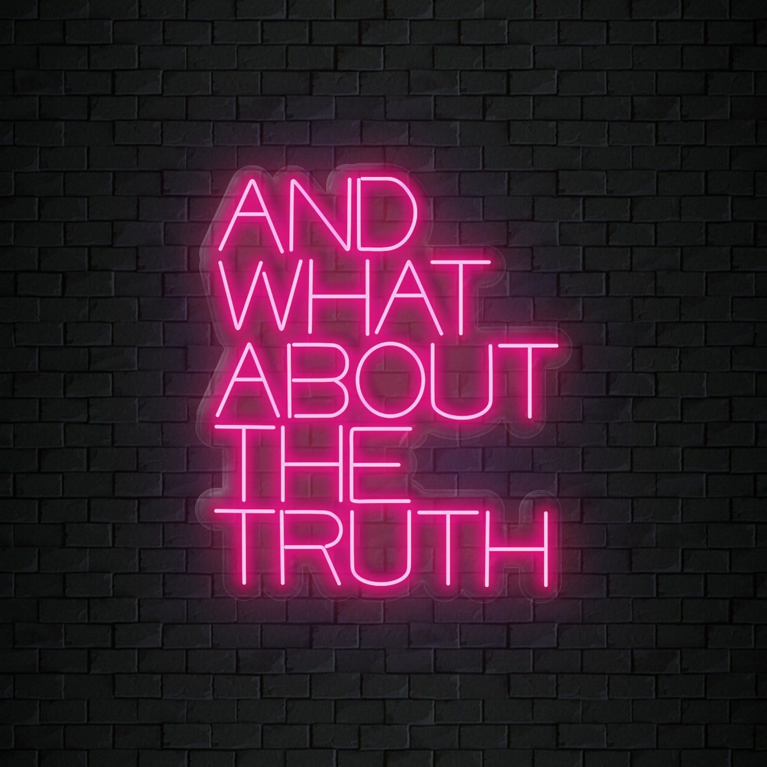 "And What About The Truth" LED Neonschild Sign Schriftzug - NEONEVERGLOW