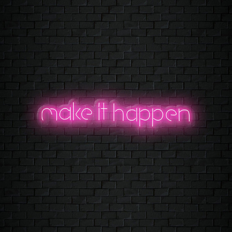 "Make It Happen" LED Neon Schriftzug Sign - NEONEVERGLOW